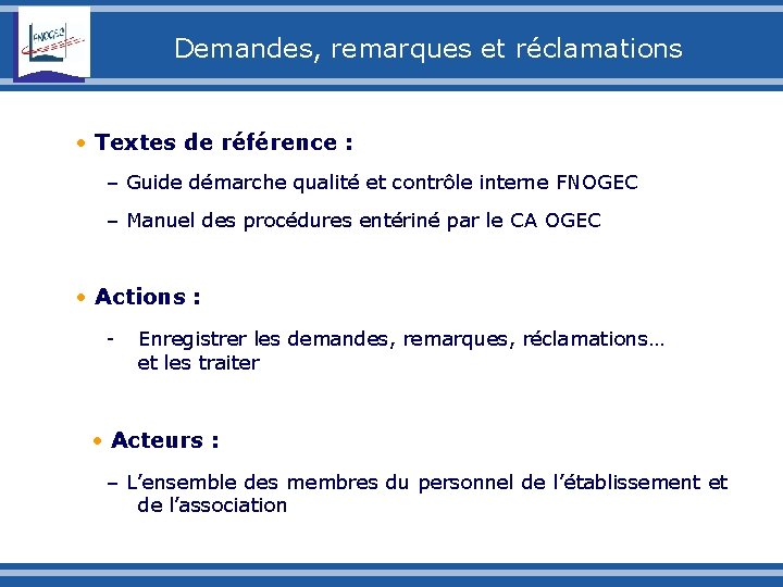 Demandes, remarques et réclamations • Textes de référence : – Guide démarche qualité et