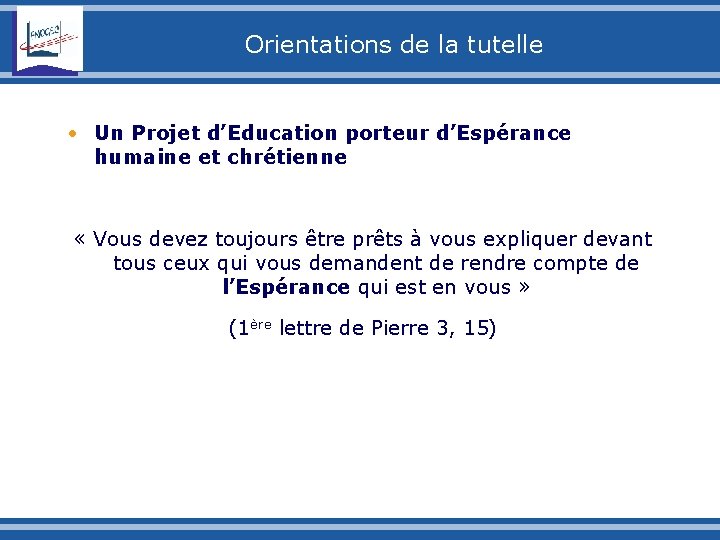 Orientations de la tutelle • Un Projet d’Education porteur d’Espérance humaine et chrétienne «