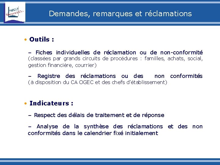 Demandes, remarques et réclamations • Outils : – Fiches individuelles de réclamation ou de