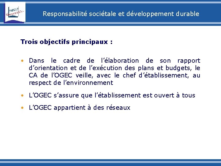 Responsabilité sociétale et développement durable Trois objectifs principaux : • Dans le cadre de