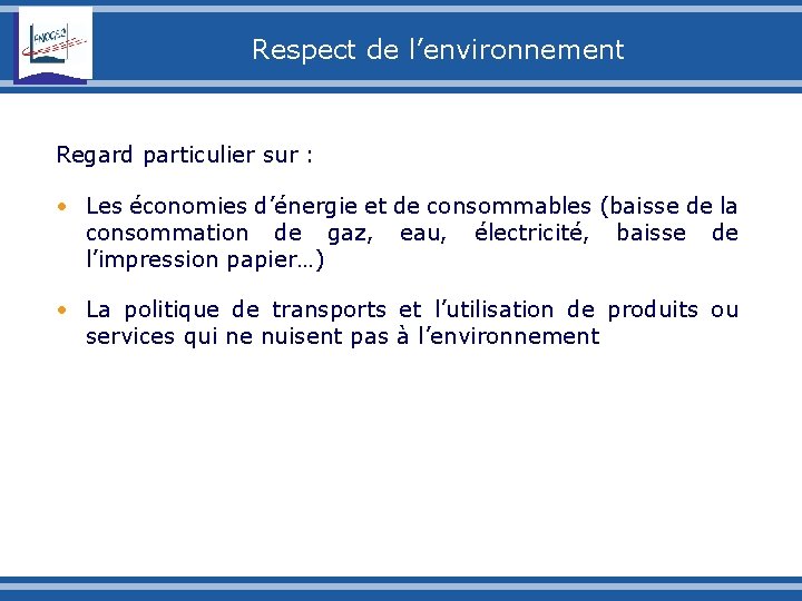 Respect de l’environnement Regard particulier sur : • Les économies d’énergie et de consommables