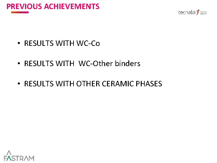 PREVIOUS ACHIEVEMENTS AND TARGET MARKET • RESULTS WITH WC-Co • RESULTS WITH WC-Other binders PREVIOUS ACHIEVEMENTS AND TARGET MARKET • RESULTS WITH WC-Co • RESULTS WITH WC-Other binders