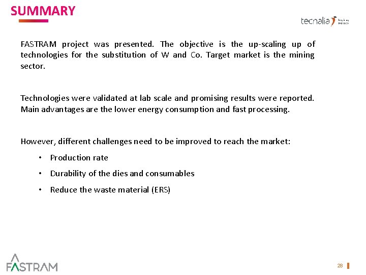 SUMMARY AND TARGET MARKET FASTRAM project was presented. The objective is the up-scaling up SUMMARY AND TARGET MARKET FASTRAM project was presented. The objective is the up-scaling up