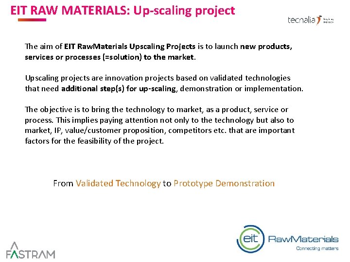 EIT RAW MATERIALS: Up-scaling project. AND TARGET MARKE The aim of EIT Raw. Materials EIT RAW MATERIALS: Up-scaling project. AND TARGET MARKE The aim of EIT Raw. Materials