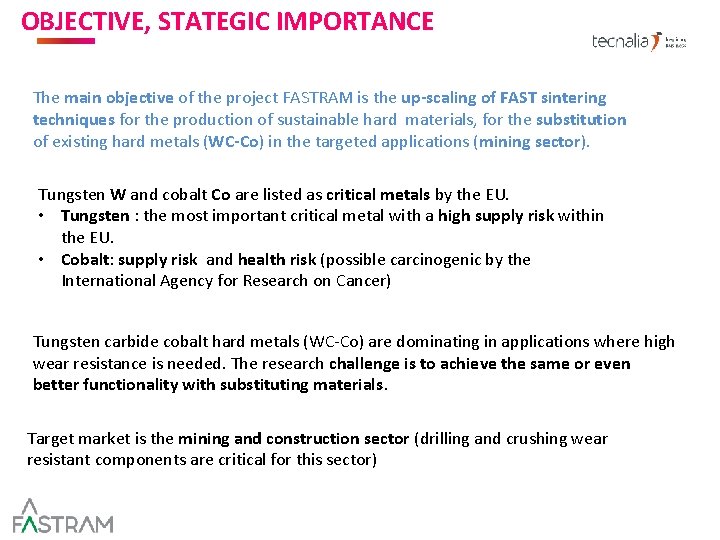 OBJECTIVE, STATEGIC IMPORTANCE AND TARGET MARKET The main objective of the project FASTRAM is OBJECTIVE, STATEGIC IMPORTANCE AND TARGET MARKET The main objective of the project FASTRAM is