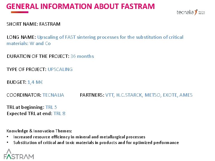 GENERAL INFORMATION ABOUT FASTRAM AND TARGET MARKET SHORT NAME: FASTRAM LONG NAME: Upscaling of GENERAL INFORMATION ABOUT FASTRAM AND TARGET MARKET SHORT NAME: FASTRAM LONG NAME: Upscaling of