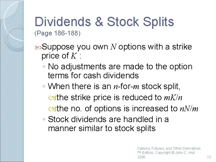 Dividends & Stock Splits (Page 186 -188) Suppose you own N options with a