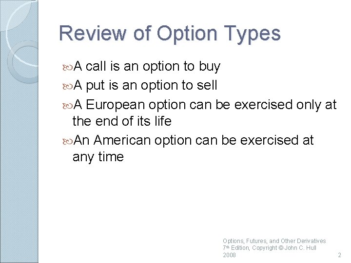 Review of Option Types A call is an option to buy A put is