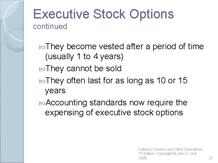 Executive Stock Options continued They become vested after a period of time (usually 1
