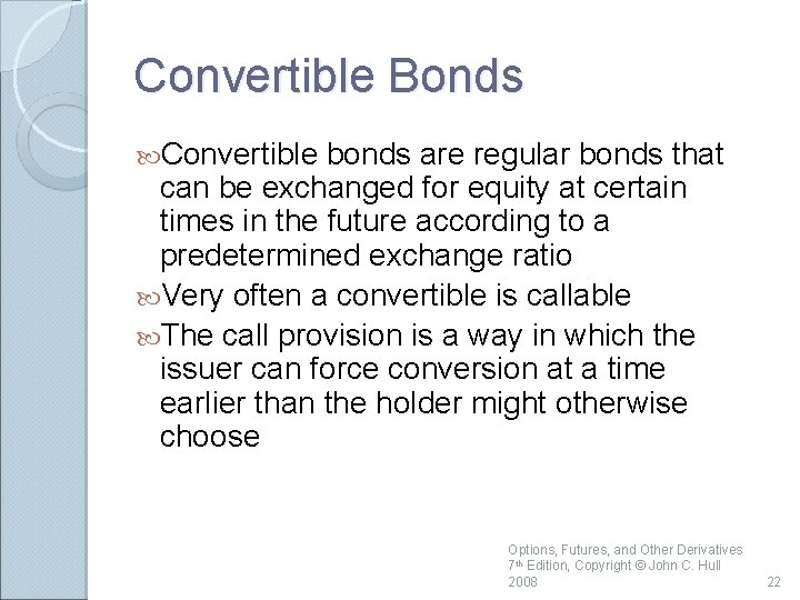 Convertible Bonds Convertible bonds are regular bonds that can be exchanged for equity at