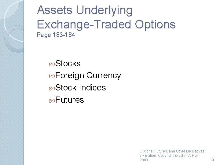 Assets Underlying Exchange-Traded Options Page 183 -184 Stocks Foreign Currency Stock Indices Futures Options,