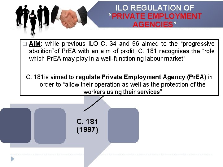 ILO REGULATION OF “PRIVATE EMPLOYMENT AGENCIES” � AIM: while previous ILO C. 34 and