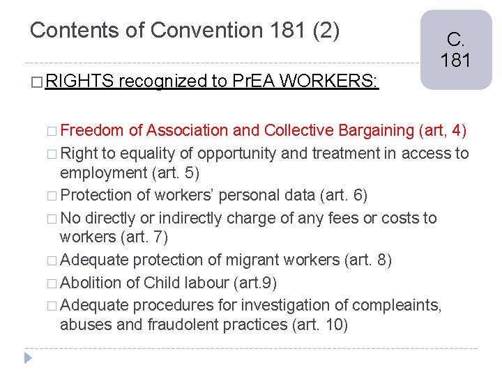 Contents of Convention 181 (2) � RIGHTS recognized to Pr. EA WORKERS: � Freedom