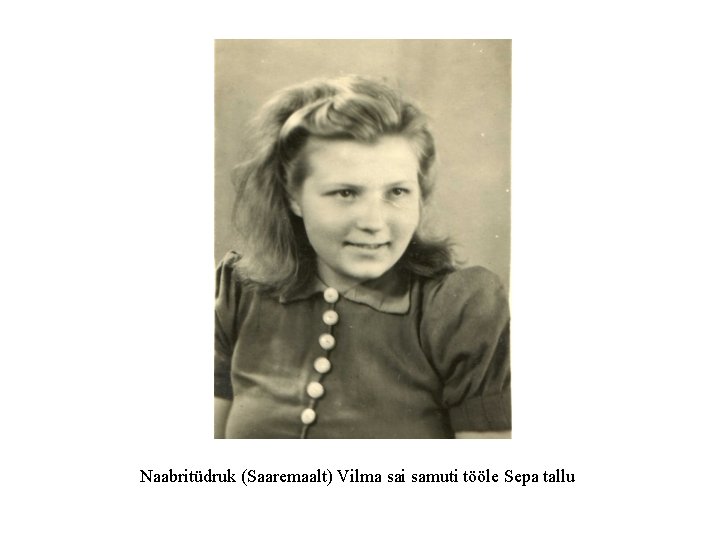 Naabritüdruk (Saaremaalt) Vilma sai samuti tööle Sepa tallu 