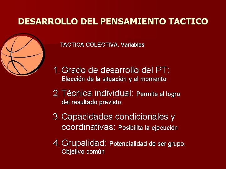 DESARROLLO DEL PENSAMIENTO TACTICA COLECTIVA. Variables 1. Grado de desarrollo del PT: Elección de