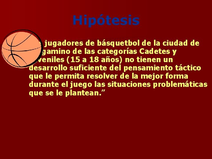 Hipótesis “Los jugadores de básquetbol de la ciudad de Pergamino de las categorías Cadetes