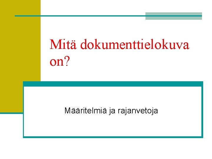 Mitä dokumenttielokuva on? Määritelmiä ja rajanvetoja 