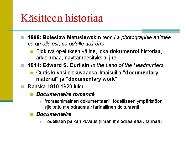 Käsitteen historiaa n 1898: Boleslaw Matusiewskin teos La photographie animée, ce qu elle est,