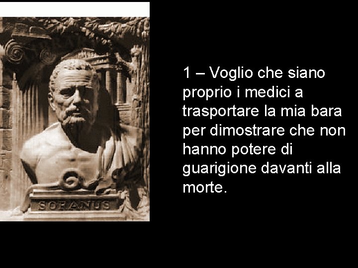 1 – Voglio che siano proprio i medici a trasportare la mia bara per