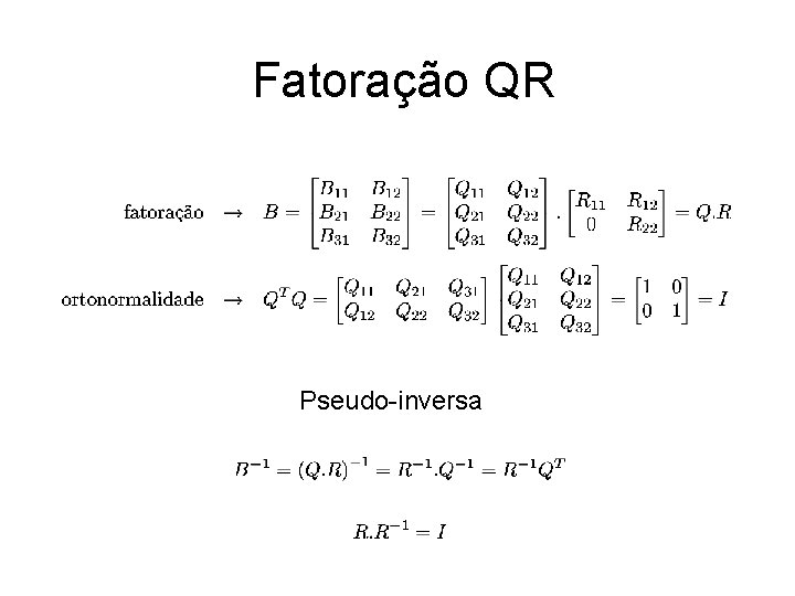 Fatoração QR Pseudo-inversa 