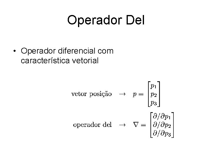 Operador Del • Operador diferencial com característica vetorial 