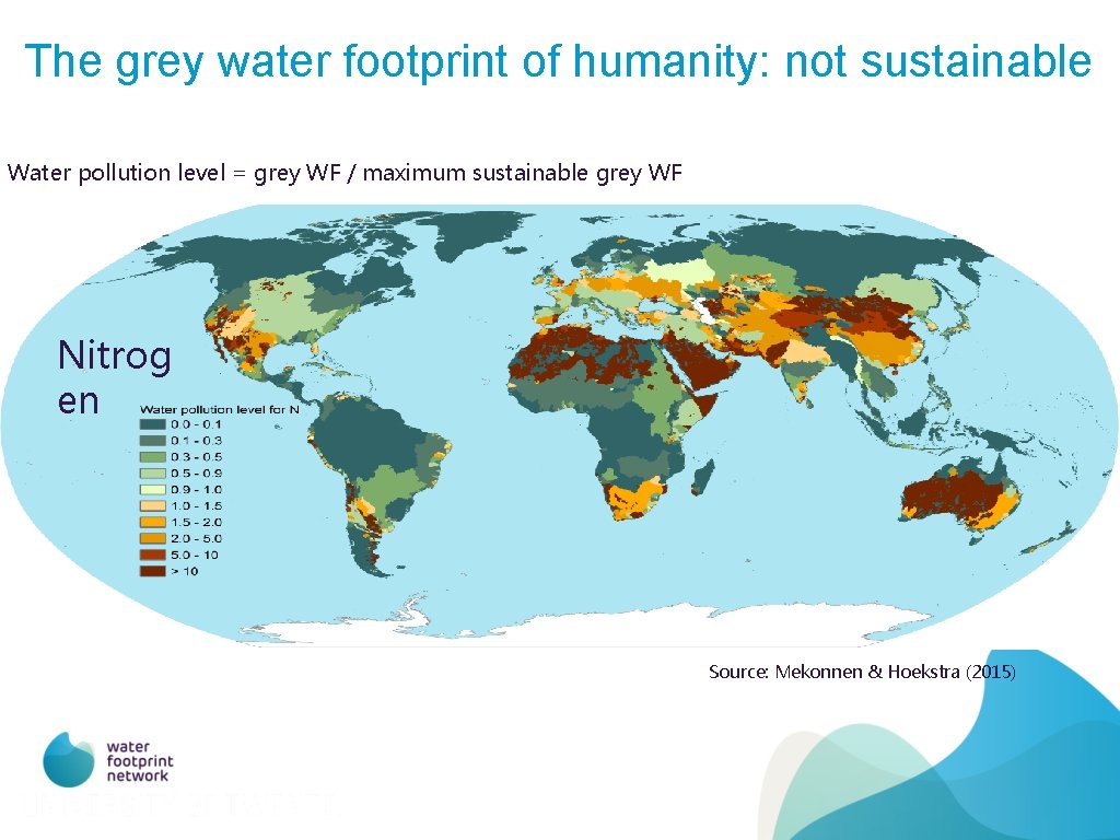 The grey water footprint of humanity: not sustainable Water pollution level = grey WF