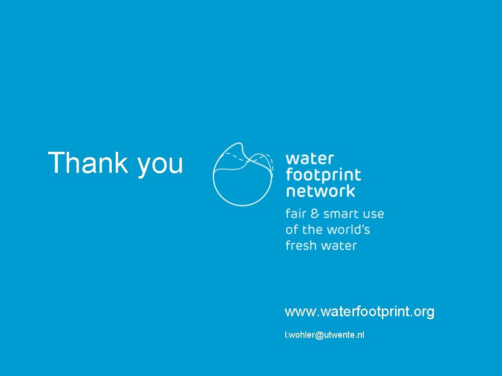 Thank you www. waterfootprint. org l. wohler@utwente. nl 