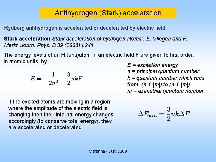 Antihydrogen (Stark) acceleration Rydberg antihydrogen is accelerated or decelerated by electric field Stark acceleration
