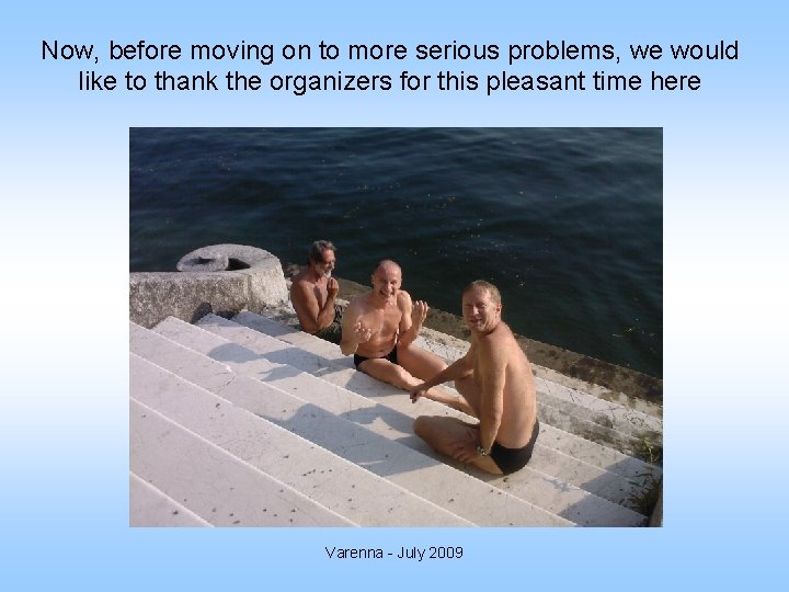 Now, before moving on to more serious problems, we would like to thank the