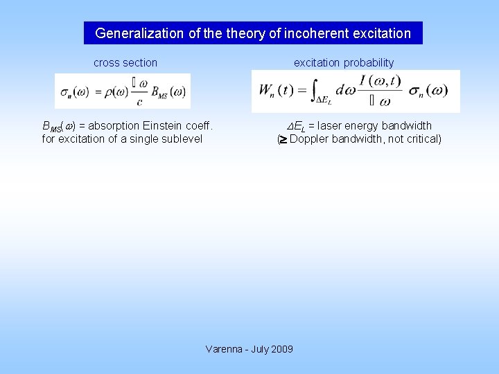 Generalization of theory of incoherent excitation cross section excitation probability BMS( ) = absorption