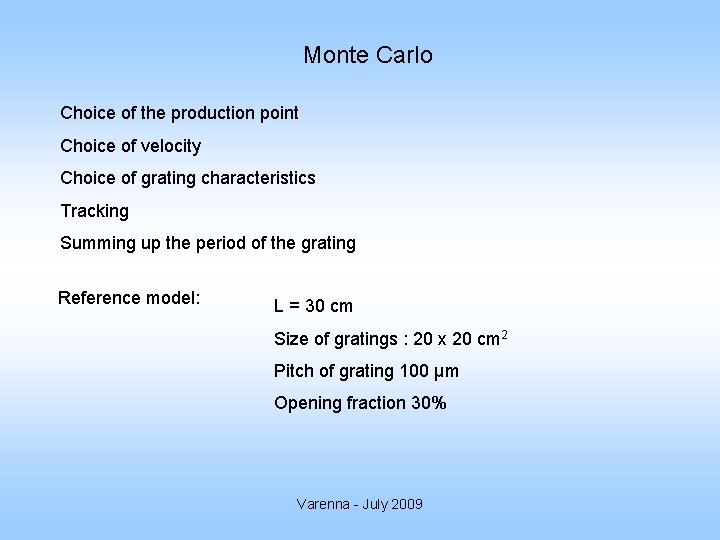 Monte Carlo Choice of the production point Choice of velocity Choice of grating characteristics