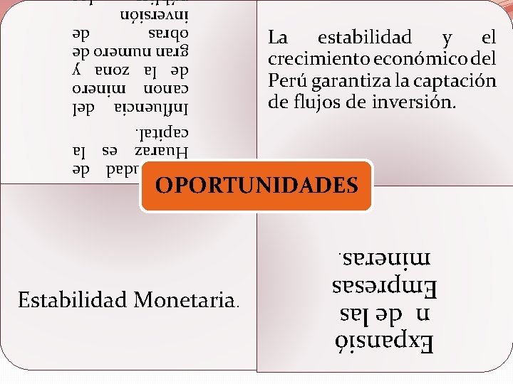 Expansió n de las Empresas mineras. Estabilidad Monetaria. OPORTUNIDADES La ciudad de Huaraz es