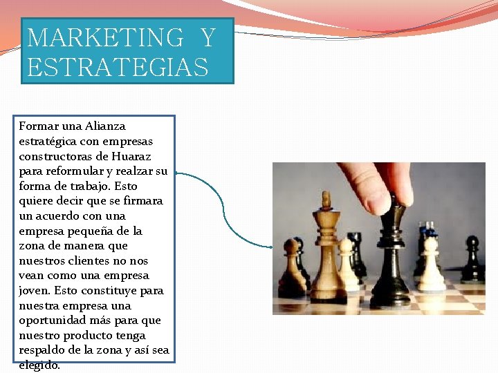 MARKETING Y ESTRATEGIAS Formar una Alianza estratégica con empresas constructoras de Huaraz para reformular