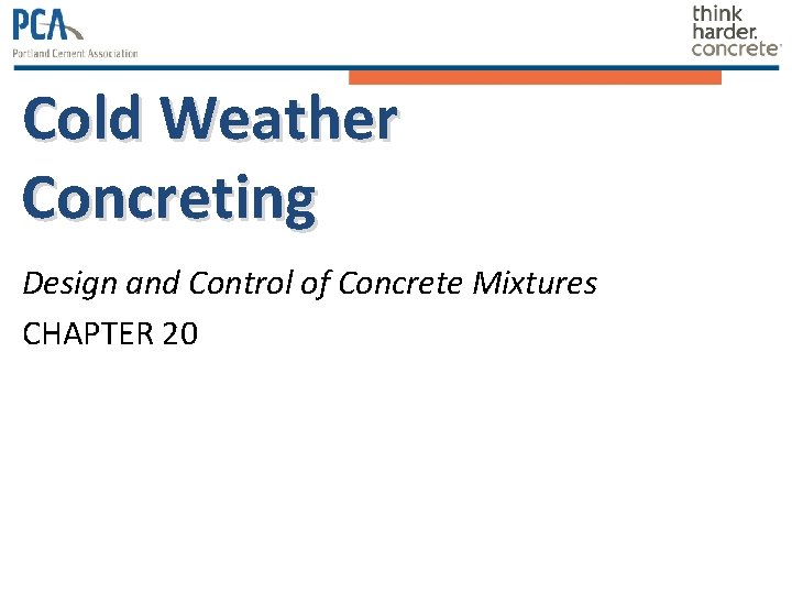 Cold Weather Concreting Design and Control of Concrete Mixtures CHAPTER 20 