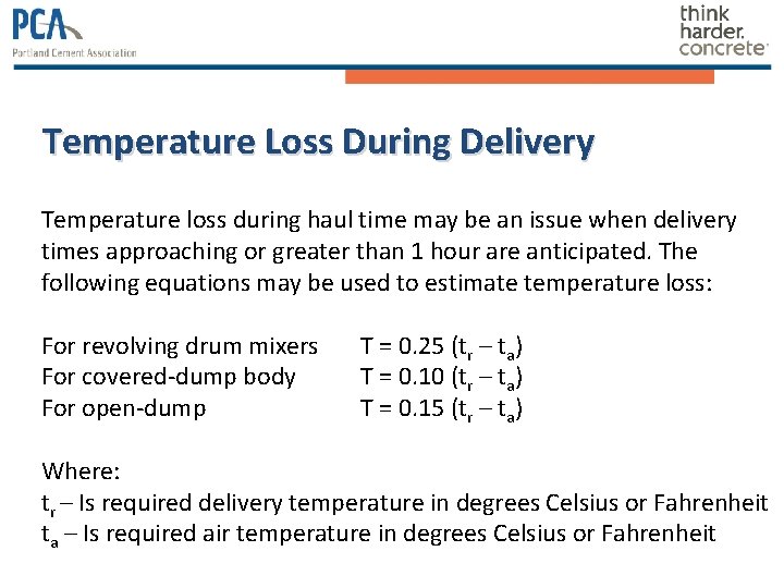 Temperature Loss During Delivery Temperature loss during haul time may be an issue when
