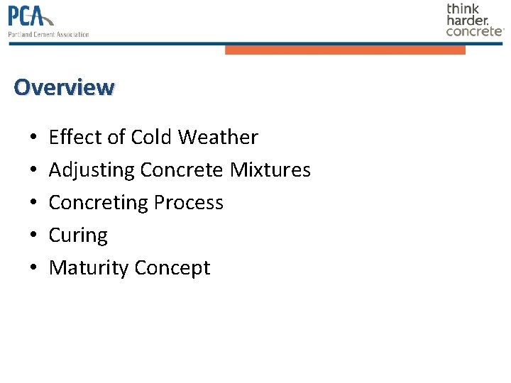 Overview • • • Effect of Cold Weather Adjusting Concrete Mixtures Concreting Process Curing