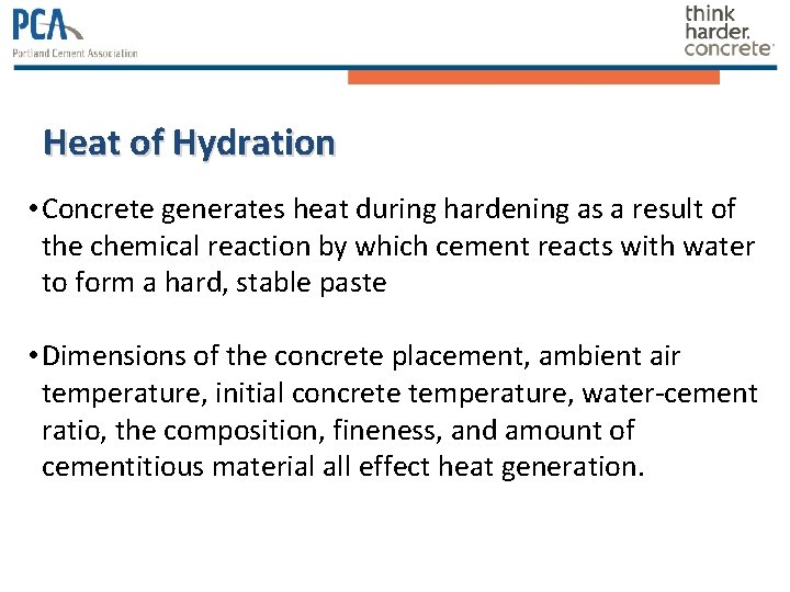 Heat of Hydration • Concrete generates heat during hardening as a result of the