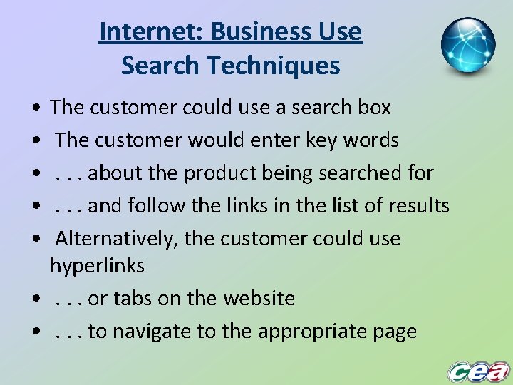 Internet: Business Use Search Techniques • • • The customer could use a search