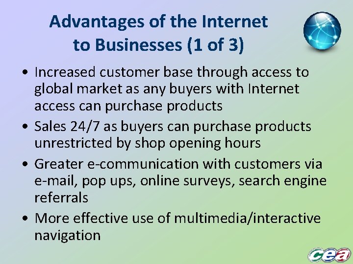 Advantages of the Internet to Businesses (1 of 3) • Increased customer base through