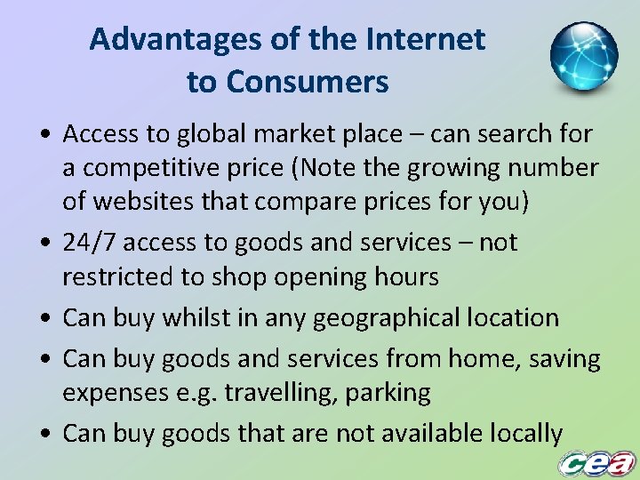 Advantages of the Internet to Consumers • Access to global market place – can