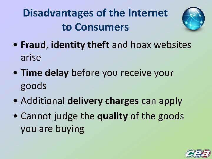 Disadvantages of the Internet to Consumers • Fraud, identity theft and hoax websites arise