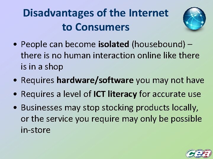 Disadvantages of the Internet to Consumers • People can become isolated (housebound) – there
