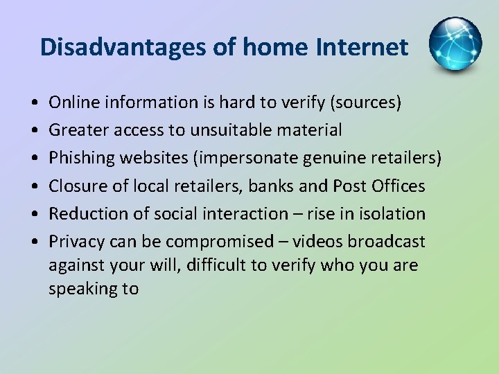 Disadvantages of home Internet • • • Online information is hard to verify (sources)