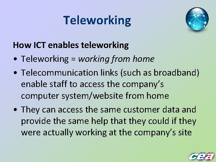 Teleworking How ICT enables teleworking • Teleworking = working from home • Telecommunication links