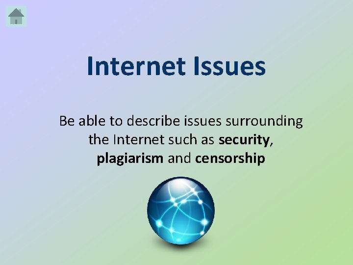 Internet Issues Be able to describe issues surrounding the Internet such as security, plagiarism