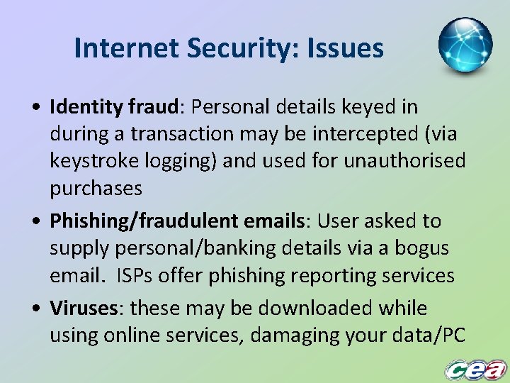 Internet Security: Issues • Identity fraud: Personal details keyed in during a transaction may