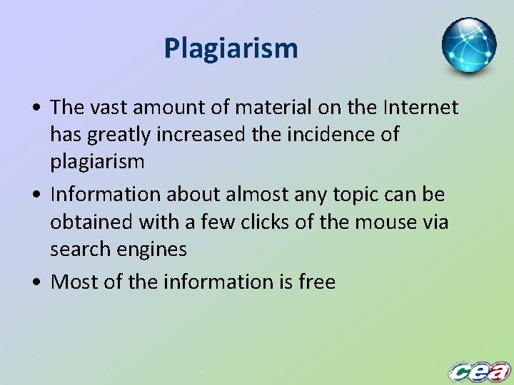 Plagiarism • The vast amount of material on the Internet has greatly increased the