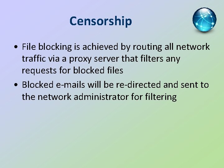 Censorship • File blocking is achieved by routing all network traffic via a proxy