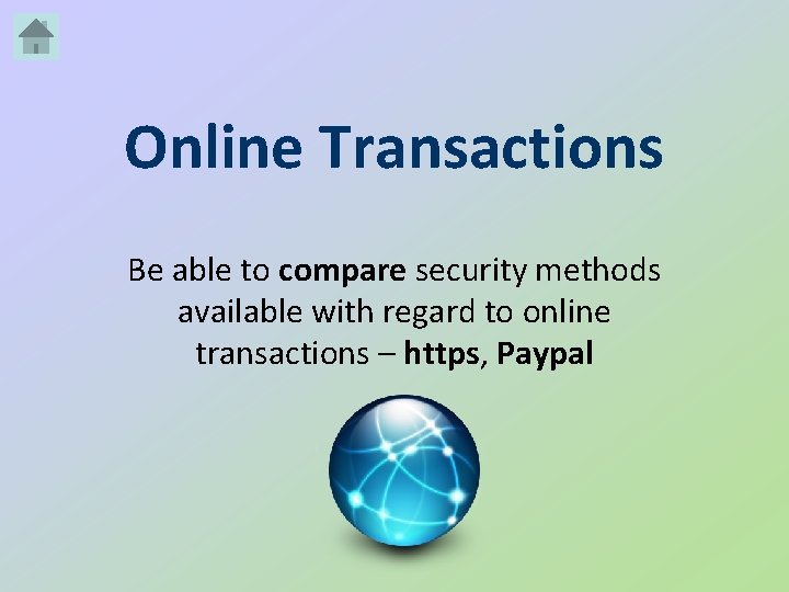 Online Transactions Be able to compare security methods available with regard to online transactions