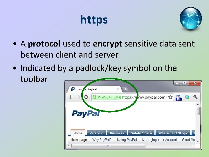 https • A protocol used to encrypt sensitive data sent between client and server